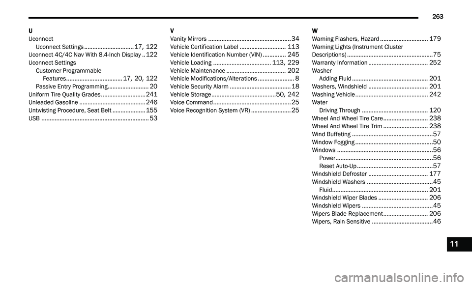 CHRYSLER 300 2021  Owners Manual 
         263
U
Uconnect
Uconnect Settings
..............................17, 122Uconnect 4C/4C Nav With 8.4-Inch Display..122Uconnect SettingsCustomer Programmable   
Features
........................