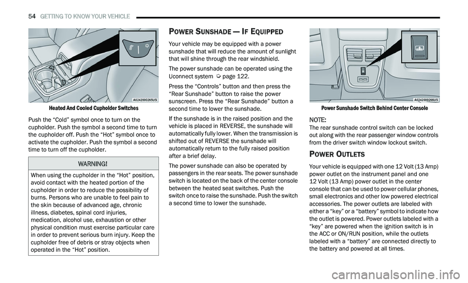 CHRYSLER 300 2021  Owners Manual 
54   GETTING TO KNOW YOUR VEHICLE     

Heated And Cooled Cupholder Switches

Push the “Cold” symbol once to turn on the 
cu
 pholder. Push the symbol a second time to turn 
the cupholder off. Pu