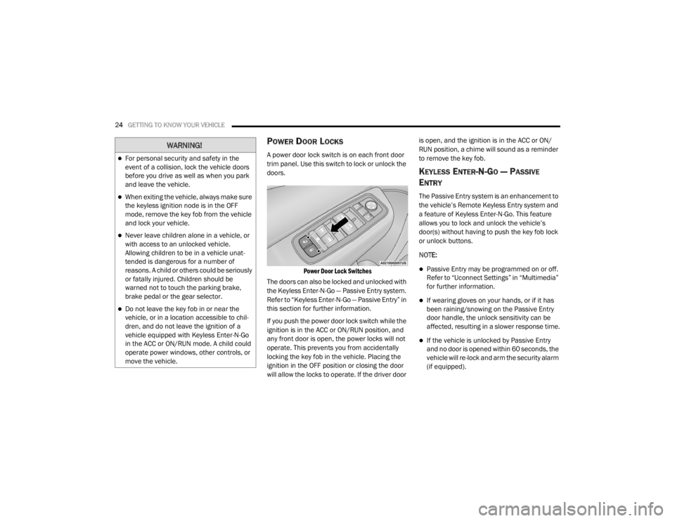 CHRYSLER 300 2020  Owners Manual 
24GETTING TO KNOW YOUR VEHICLE  
POWER DOOR LOCKS 
A power door lock switch is on each front door 
trim panel. Use this switch to lock or unlock the 
doors.

Power Door Lock Switches

The doors can a
