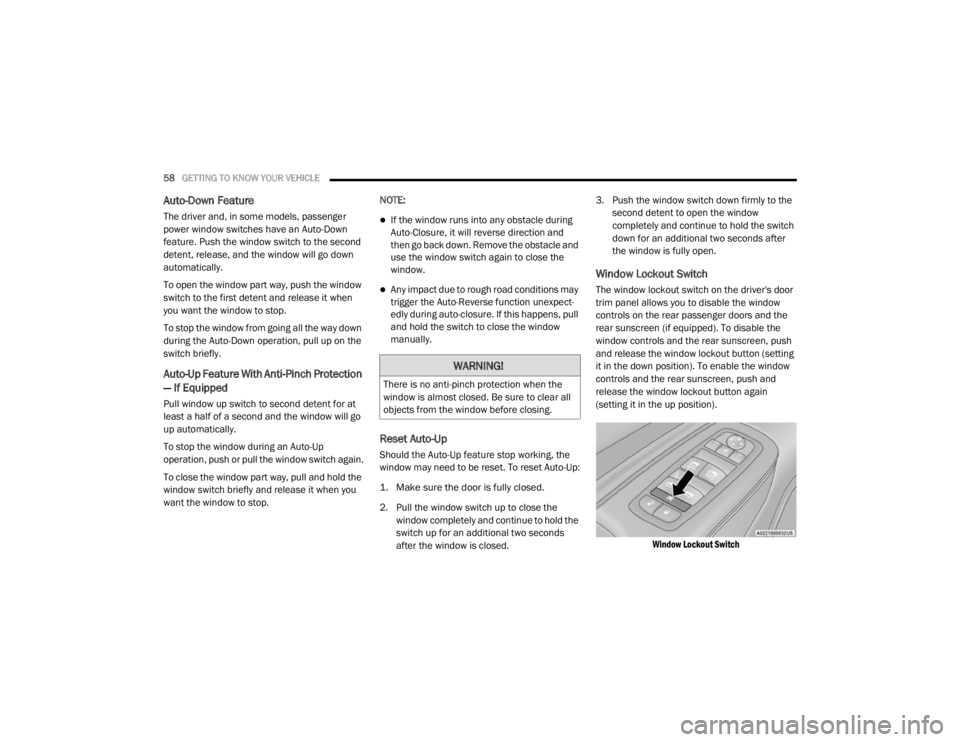 CHRYSLER 300 2020  Owners Manual 
58GETTING TO KNOW YOUR VEHICLE  
Auto-Down Feature 
The driver and, in some models, passenger 
power window switches have an Auto-Down 
feature. Push the window switch to the second 
detent, release,