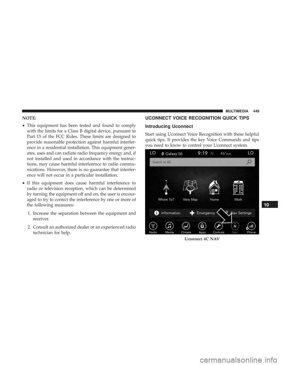 CHRYSLER 300 2019  Owners Manual NOTE:
•This equipment has been tested and found to comply
with the limits for a Class B digital device, pursuant to
Part 15 of the FCC Rules. These limits are designed to
provide reasonable protecti