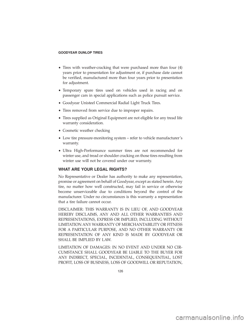 CHRYSLER 300 2019 Vehicle Warranty •Tires with weather-cracking that were purchased more than four (4)
years prior to presentation for adjustment or, if purchase date cannot
be verified, manufactured more than four years prior to pre CHRYSLER 300 2019 Vehicle Warranty •Tires with weather-cracking that were purchased more than four (4)
years prior to presentation for adjustment or, if purchase date cannot
be verified, manufactured more than four years prior to pre