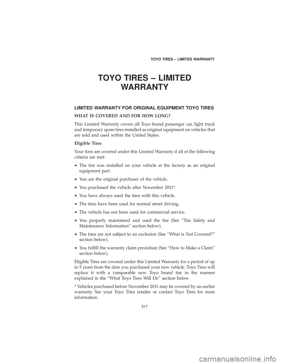 CHRYSLER 300 2019 Vehicle Warranty TOYO TIRES – LIMITEDWARRANTY
LIMITED WARRANTY FOR ORIGINAL EQUIPMENT TOYO TIRES
WHAT IS COVERED AND FOR HOW LONG?
This Limited Warranty covers all Toyo brand passenger car, light truck
and temporary CHRYSLER 300 2019 Vehicle Warranty TOYO TIRES – LIMITEDWARRANTY
LIMITED WARRANTY FOR ORIGINAL EQUIPMENT TOYO TIRES
WHAT IS COVERED AND FOR HOW LONG?
This Limited Warranty covers all Toyo brand passenger car, light truck
and temporary