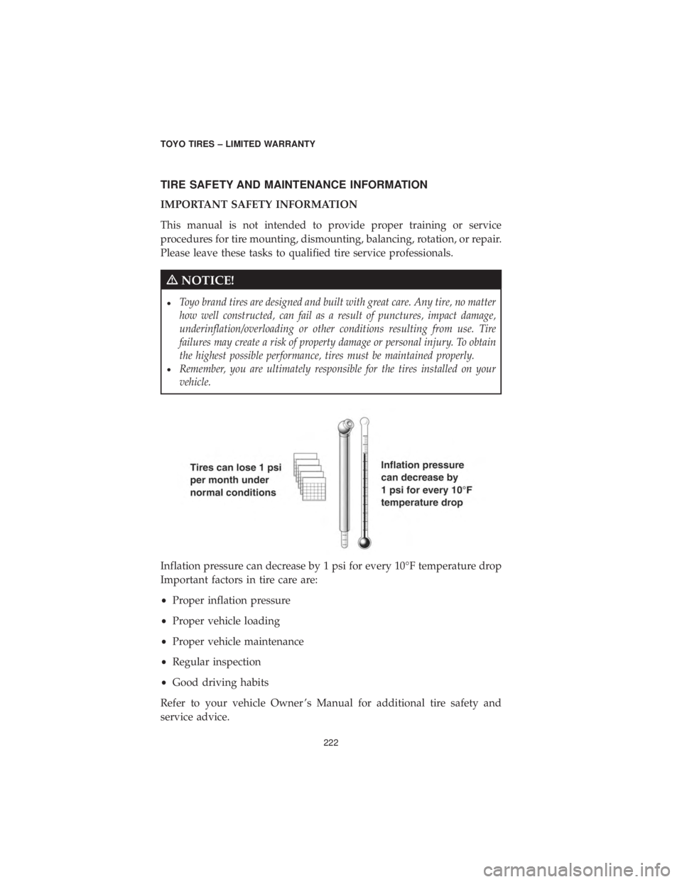 CHRYSLER 300 2019 Vehicle Warranty TIRE SAFETY AND MAINTENANCE INFORMATION
IMPORTANT SAFETY INFORMATION
This manual is not intended to provide proper training or service
procedures for tire mounting, dismounting, balancing, rotation, o CHRYSLER 300 2019 Vehicle Warranty TIRE SAFETY AND MAINTENANCE INFORMATION
IMPORTANT SAFETY INFORMATION
This manual is not intended to provide proper training or service
procedures for tire mounting, dismounting, balancing, rotation, o