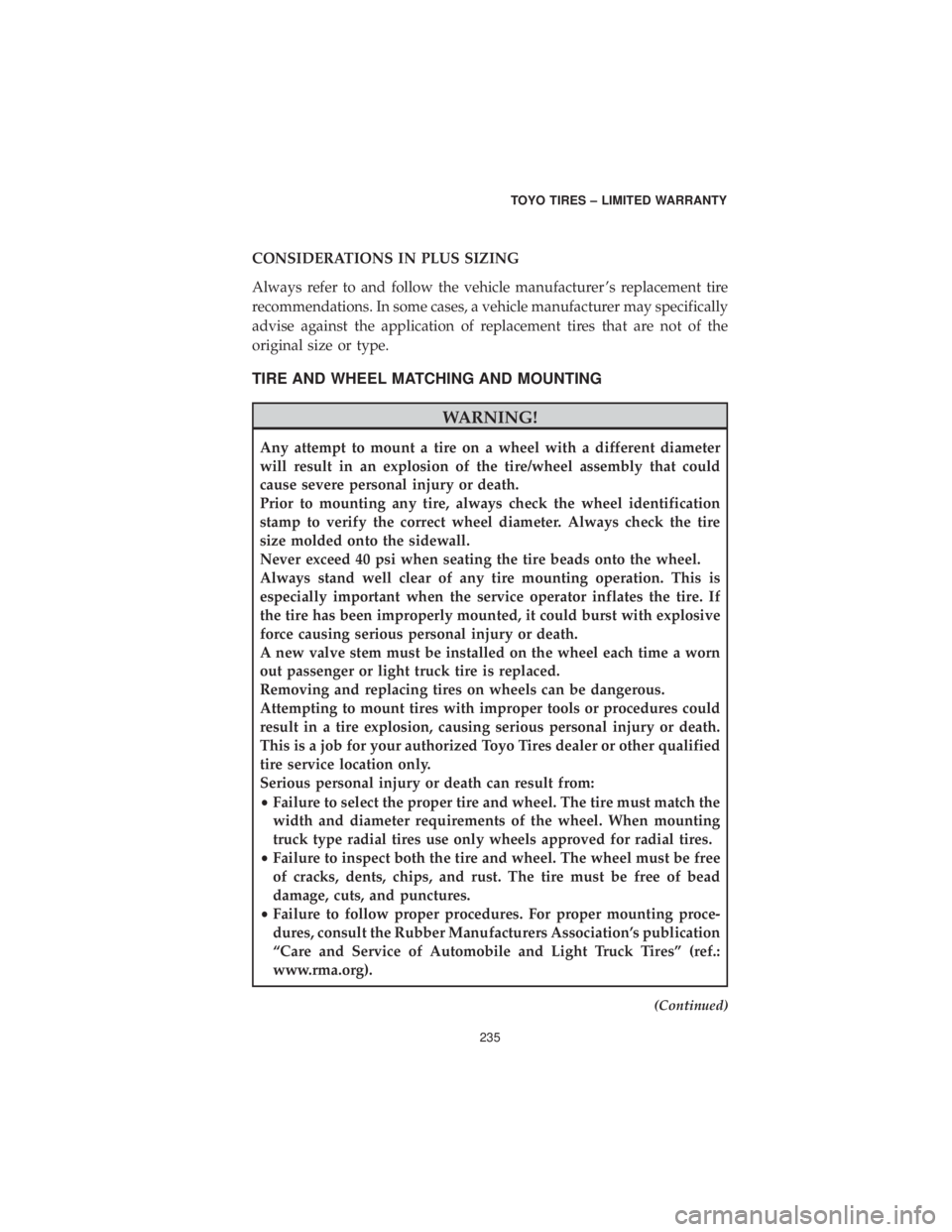 CHRYSLER 300 2019 Vehicle Warranty CONSIDERATIONS IN PLUS SIZING
Always refer to and follow the vehicle manufacturer ’s replacement tire
recommendations. In some cases, a vehicle manufacturer may specifically
advise against the appli CHRYSLER 300 2019 Vehicle Warranty CONSIDERATIONS IN PLUS SIZING
Always refer to and follow the vehicle manufacturer ’s replacement tire
recommendations. In some cases, a vehicle manufacturer may specifically
advise against the appli