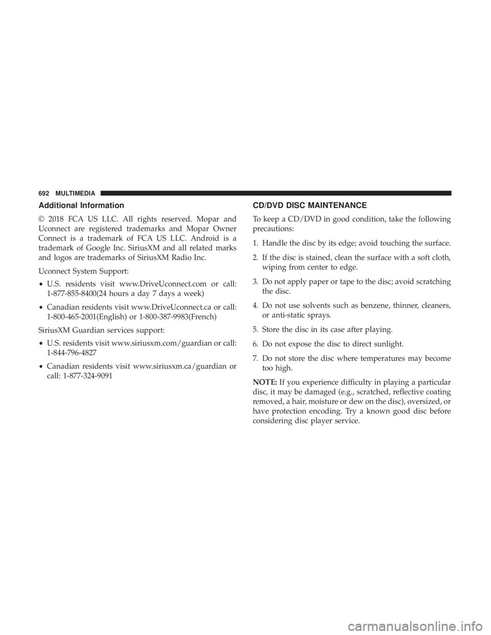 CHRYSLER PACIFICA 2019 Owners Manual Additional Information
© 2018 FCA US LLC. All rights reserved. Mopar and
Uconnect are registered trademarks and Mopar Owner
Connect is a trademark of FCA US LLC. Android is a
trademark of Google Inc. CHRYSLER PACIFICA 2019 Owners Manual Additional Information
© 2018 FCA US LLC. All rights reserved. Mopar and
Uconnect are registered trademarks and Mopar Owner
Connect is a trademark of FCA US LLC. Android is a
trademark of Google Inc.