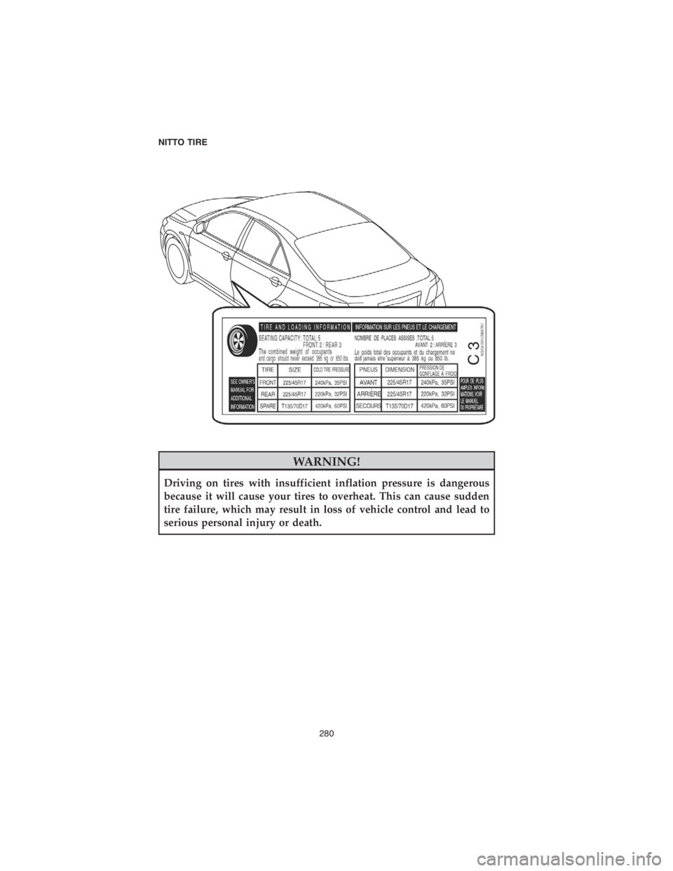 CHRYSLER 300 2018  Vehicle Warranty WARNING!
Driving on tires with insufficient inflation pressure is dangerous
because it will cause your tires to overheat. This can cause sudden
tire failure, which may result in loss of vehicle contro