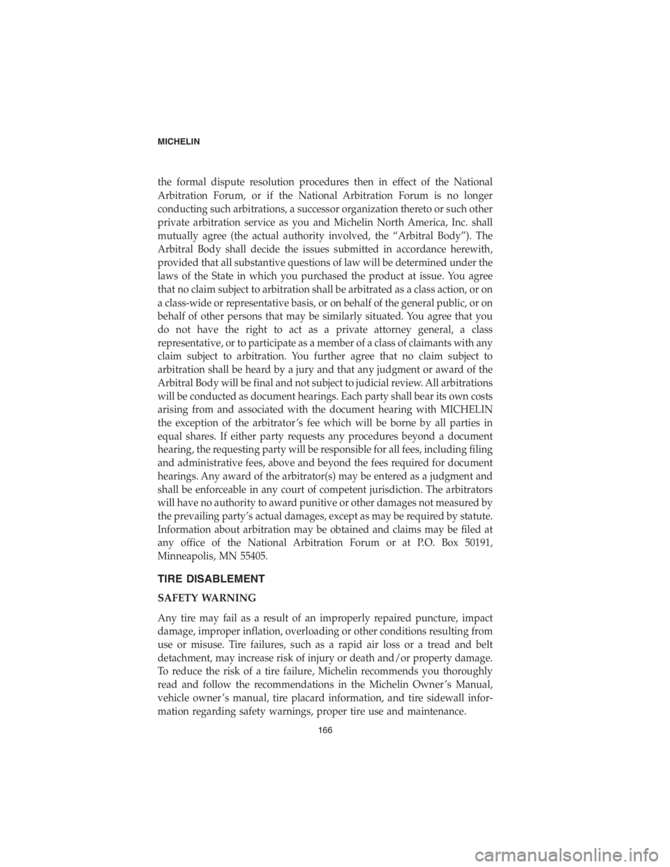 CHRYSLER PACIFICA 2018 Vehicle Warranty the formal dispute resolution procedures then in effect of the National
Arbitration Forum, or if the National Arbitration Forum is no longer
conducting such arbitrations, a successor organization ther CHRYSLER PACIFICA 2018 Vehicle Warranty the formal dispute resolution procedures then in effect of the National
Arbitration Forum, or if the National Arbitration Forum is no longer
conducting such arbitrations, a successor organization ther
