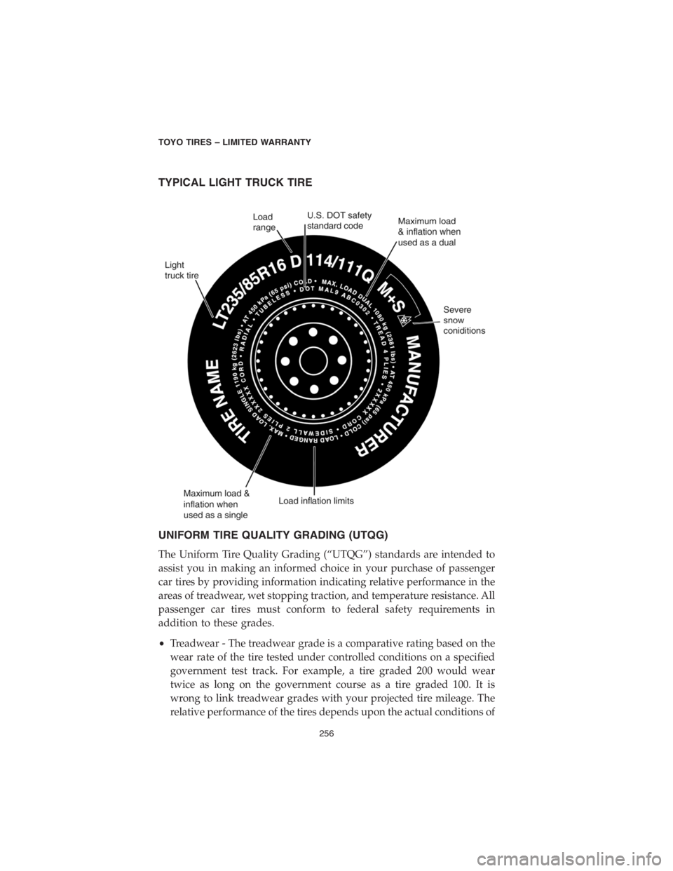CHRYSLER PACIFICA 2018  Vehicle Warranty TYPICAL LIGHT TRUCK TIRE
UNIFORM TIRE QUALITY GRADING (UTQG)
The Uniform Tire Quality Grading (“UTQG”) standards are intended to
assist you in making an informed choice in your purchase of passeng