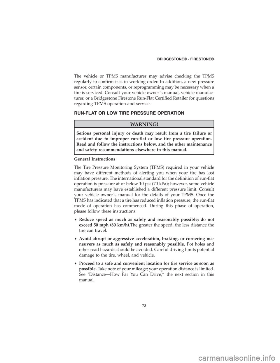 CHRYSLER PACIFICA 2018 Vehicle Warranty The vehicle or TPMS manufacturer may advise checking the TPMS
regularly to confirm it is in working order. In addition, a new pressure
sensor, certain components, or reprogramming may be necessary whe CHRYSLER PACIFICA 2018 Vehicle Warranty The vehicle or TPMS manufacturer may advise checking the TPMS
regularly to confirm it is in working order. In addition, a new pressure
sensor, certain components, or reprogramming may be necessary whe