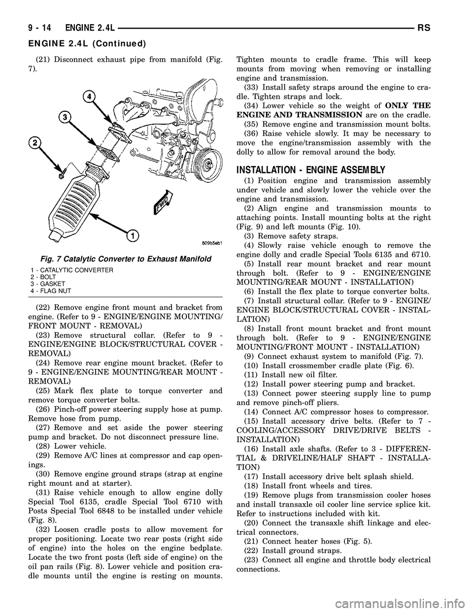 CHRYSLER CARAVAN 2005 Service Manual (21) Disconnect exhaust pipe from manifold (Fig.
7).
(22) Remove engine front mount and bracket from
engine. (Refer to 9 - ENGINE/ENGINE MOUNTING/
FRONT MOUNT - REMOVAL)
(23) Remove structural collar. CHRYSLER CARAVAN 2005 Service Manual (21) Disconnect exhaust pipe from manifold (Fig.
7).
(22) Remove engine front mount and bracket from
engine. (Refer to 9 - ENGINE/ENGINE MOUNTING/
FRONT MOUNT - REMOVAL)
(23) Remove structural collar.