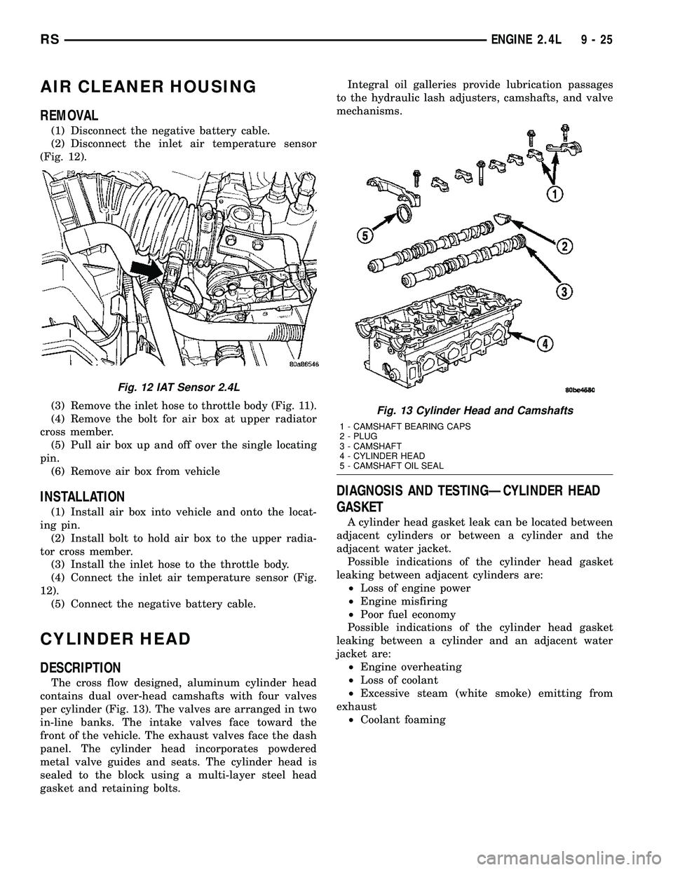 CHRYSLER CARAVAN 2005  Service Manual AIR CLEANER HOUSING
REMOVAL
(1) Disconnect the negative battery cable.
(2) Disconnect the inlet air temperature sensor
(Fig. 12).
(3) Remove the inlet hose to throttle body (Fig. 11).
(4) Remove the b