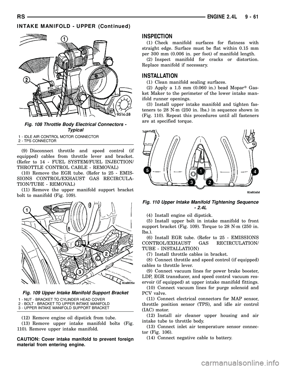 CHRYSLER CARAVAN 2005  Service Manual (9) Disconnect throttle and speed control (if
equipped) cables from throttle lever and bracket.
(Refer to 14 - FUEL SYSTEM/FUEL INJECTION/
THROTTLE CONTROL CABLE - REMOVAL)
(10) Remove the EGR tube. (