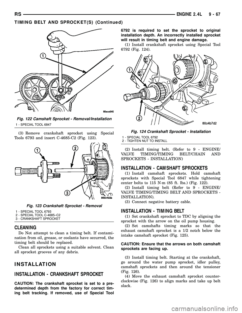 CHRYSLER CARAVAN 2005  Service Manual (3) Remove crankshaft sprocket using Special
Tools 6793 and insert C-4685-C2 (Fig. 123).
CLEANING
Do Not attempt to clean a timing belt. If contami-
nation from oil, grease, or coolants have occurred,