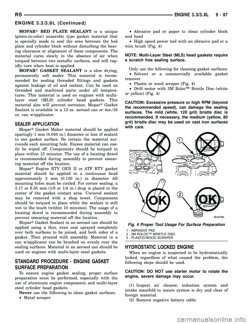 CHRYSLER CARAVAN 2005  Service Manual MOPARtBED PLATE SEALANTis a unique
(green-in-color) anaerobic type gasket material that
is specially made to seal the area between the bed
plate and cylinder block without disturbing the bear-
ing cle