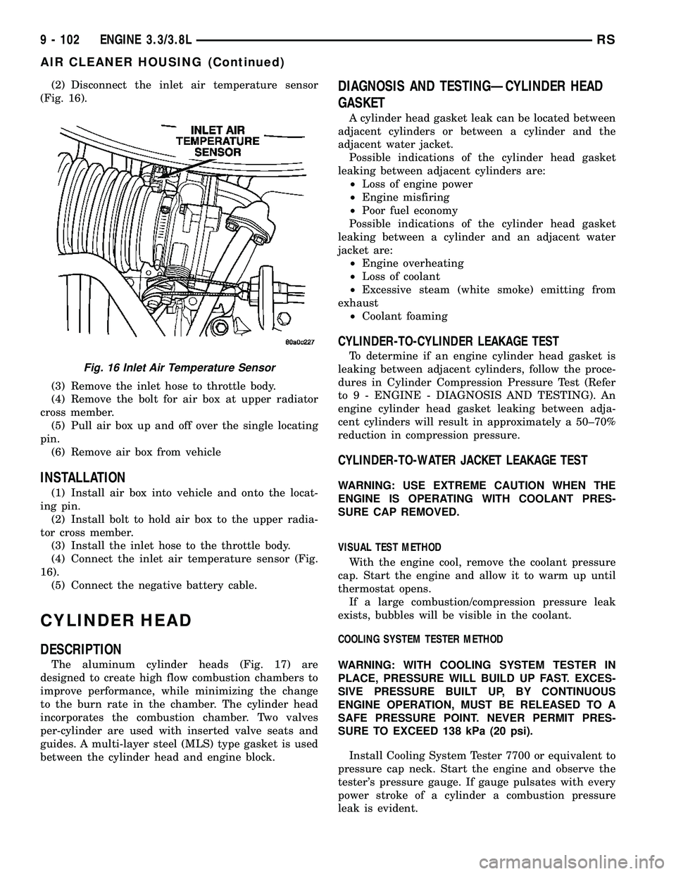 CHRYSLER CARAVAN 2005  Service Manual (2) Disconnect the inlet air temperature sensor
(Fig. 16).
(3) Remove the inlet hose to throttle body.
(4) Remove the bolt for air box at upper radiator
cross member.
(5) Pull air box up and off over 