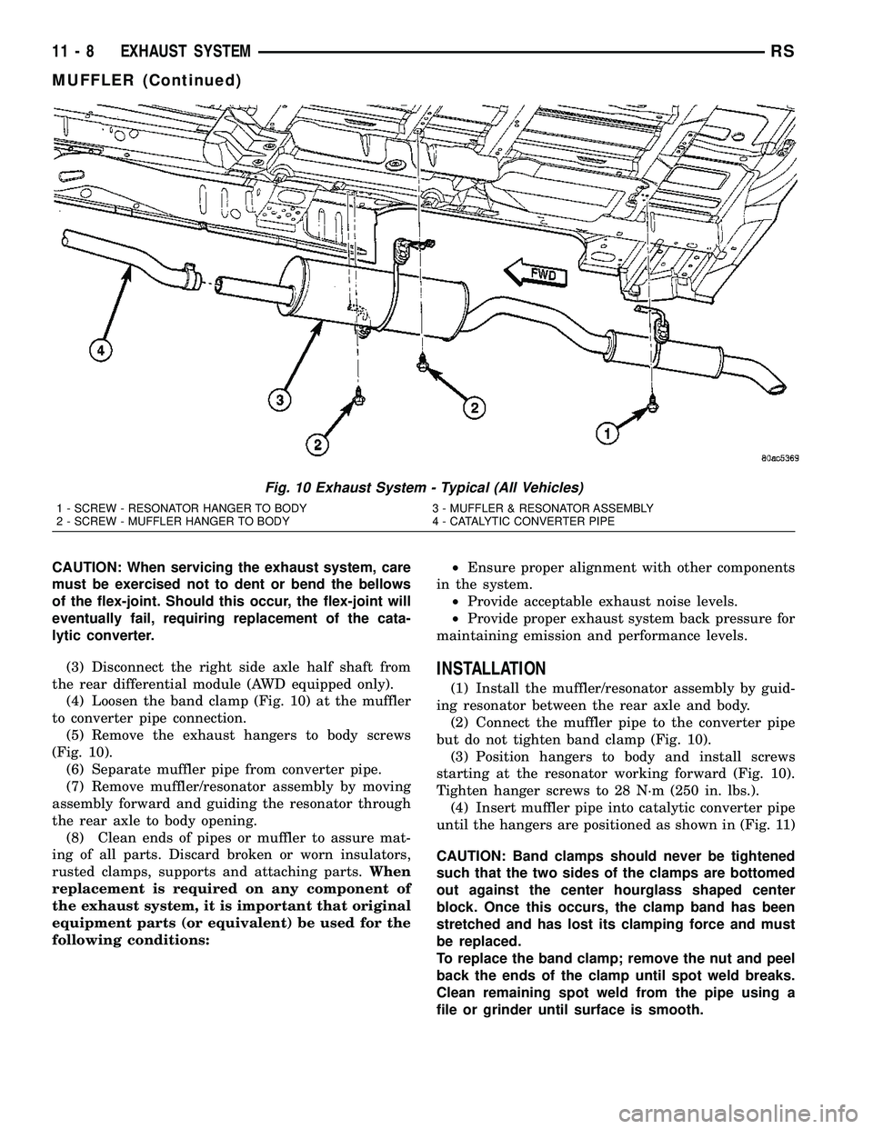 CHRYSLER CARAVAN 2005 Service Manual CAUTION: When servicing the exhaust system, care
must be exercised not to dent or bend the bellows
of the flex-joint. Should this occur, the flex-joint will
eventually fail, requiring replacement of t CHRYSLER CARAVAN 2005 Service Manual CAUTION: When servicing the exhaust system, care
must be exercised not to dent or bend the bellows
of the flex-joint. Should this occur, the flex-joint will
eventually fail, requiring replacement of t