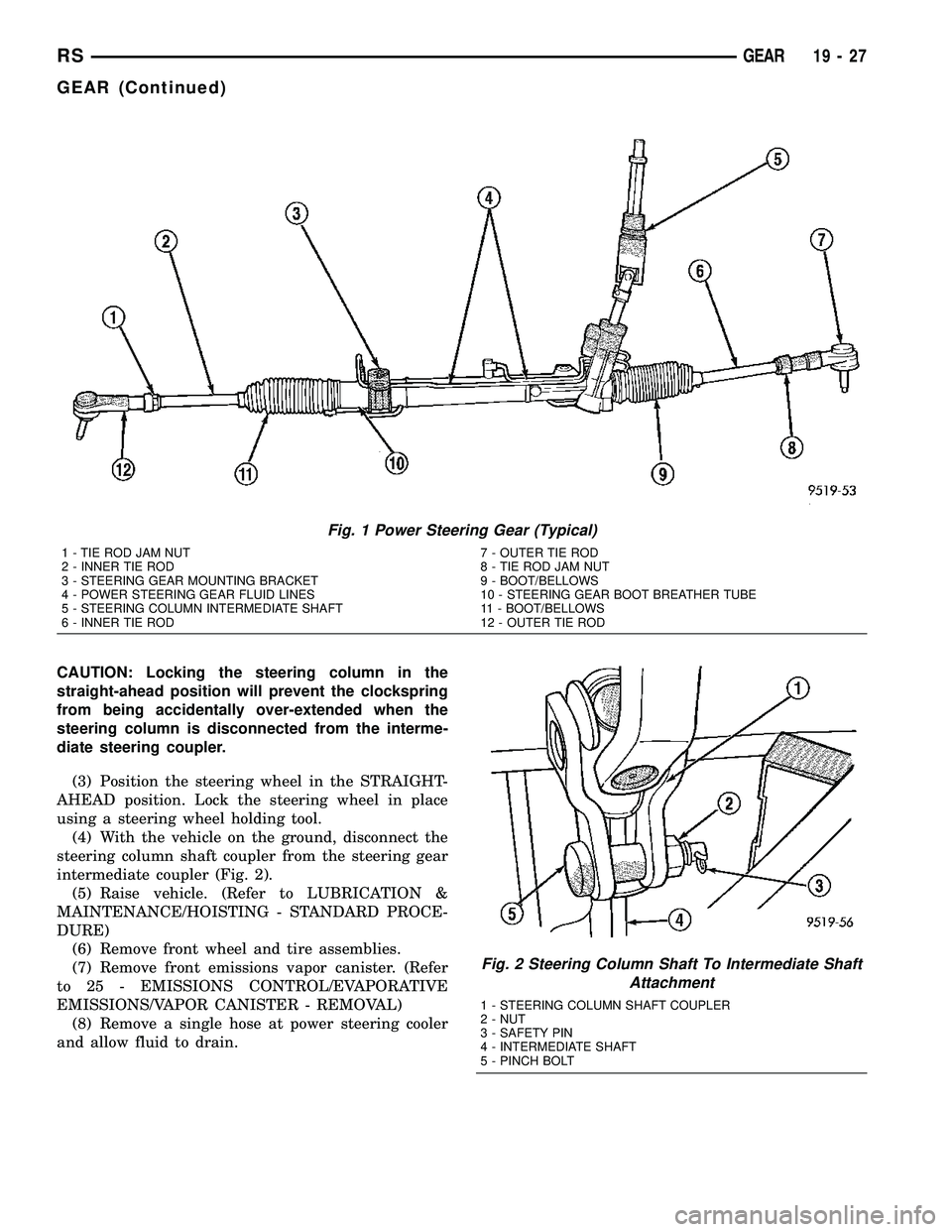 CHRYSLER CARAVAN 2005 Service Manual CAUTION: Locking the steering column in the
straight-ahead position will prevent the clockspring
from being accidentally over-extended when the
steering column is disconnected from the interme-
diate CHRYSLER CARAVAN 2005 Service Manual CAUTION: Locking the steering column in the
straight-ahead position will prevent the clockspring
from being accidentally over-extended when the
steering column is disconnected from the interme-
diate