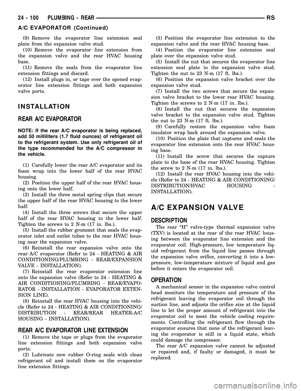 CHRYSLER CARAVAN 2005  Service Manual (9) Remove the evaporator line extension seal
plate from the expansion valve stud.
(10) Remove the evaporator line extension from
the expansion valve and the rear HVAC housing
base.
(11) Remove the se