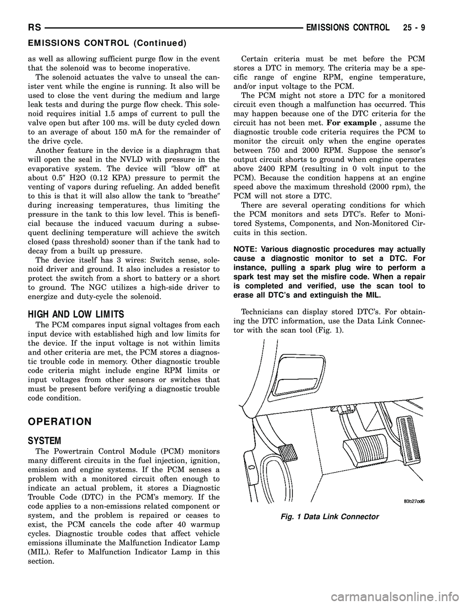 CHRYSLER CARAVAN 2005  Service Manual as well as allowing sufficient purge flow in the event
that the solenoid was to become inoperative.
The solenoid actuates the valve to unseal the can-
ister vent while the engine is running. It also w