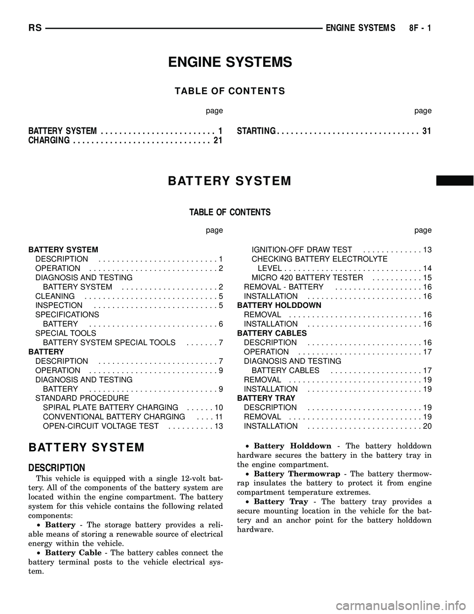 CHRYSLER CARAVAN 2005  Service Manual ENGINE SYSTEMS
TABLE OF CONTENTS
page page
BATTERY SYSTEM......................... 1
CHARGING.............................. 21STARTING............................... 31
BATTERY SYSTEM
TABLE OF CONTENT