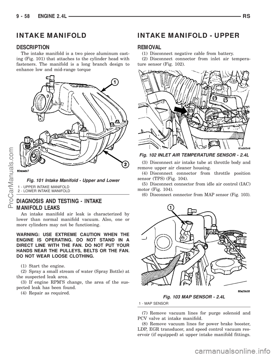 CHRYSLER CARAVAN 2003  Service Manual INTAKE MANIFOLD
DESCRIPTION
The intake manifold is a two piece aluminum cast-
ing (Fig. 101) that attaches to the cylinder head with
fasteners. The manifold is a long branch design to
enhance low and 