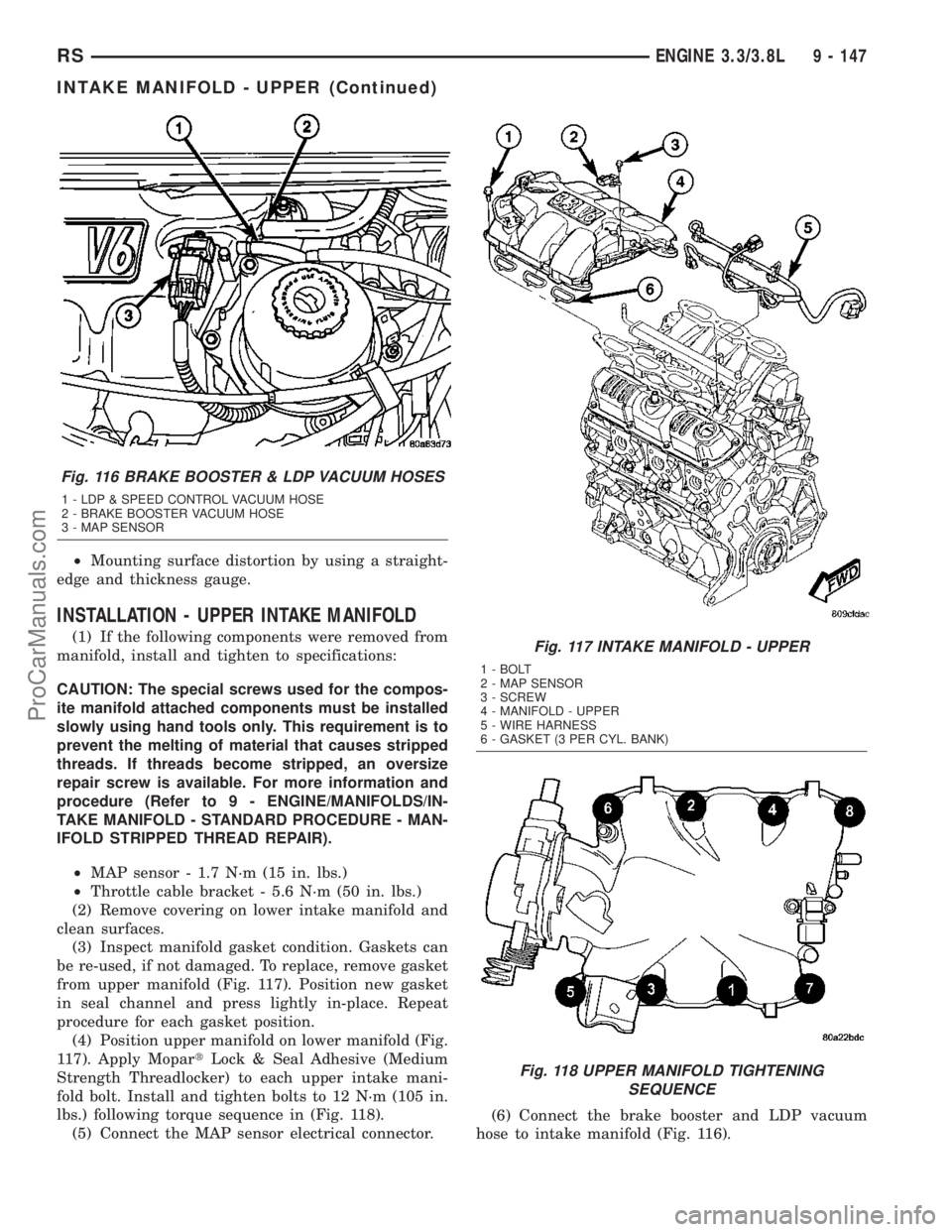 CHRYSLER CARAVAN 2003  Service Manual ²Mounting surface distortion by using a straight-
edge and thickness gauge.
INSTALLATION - UPPER INTAKE MANIFOLD
(1) If the following components were removed from
manifold, install and tighten to spe