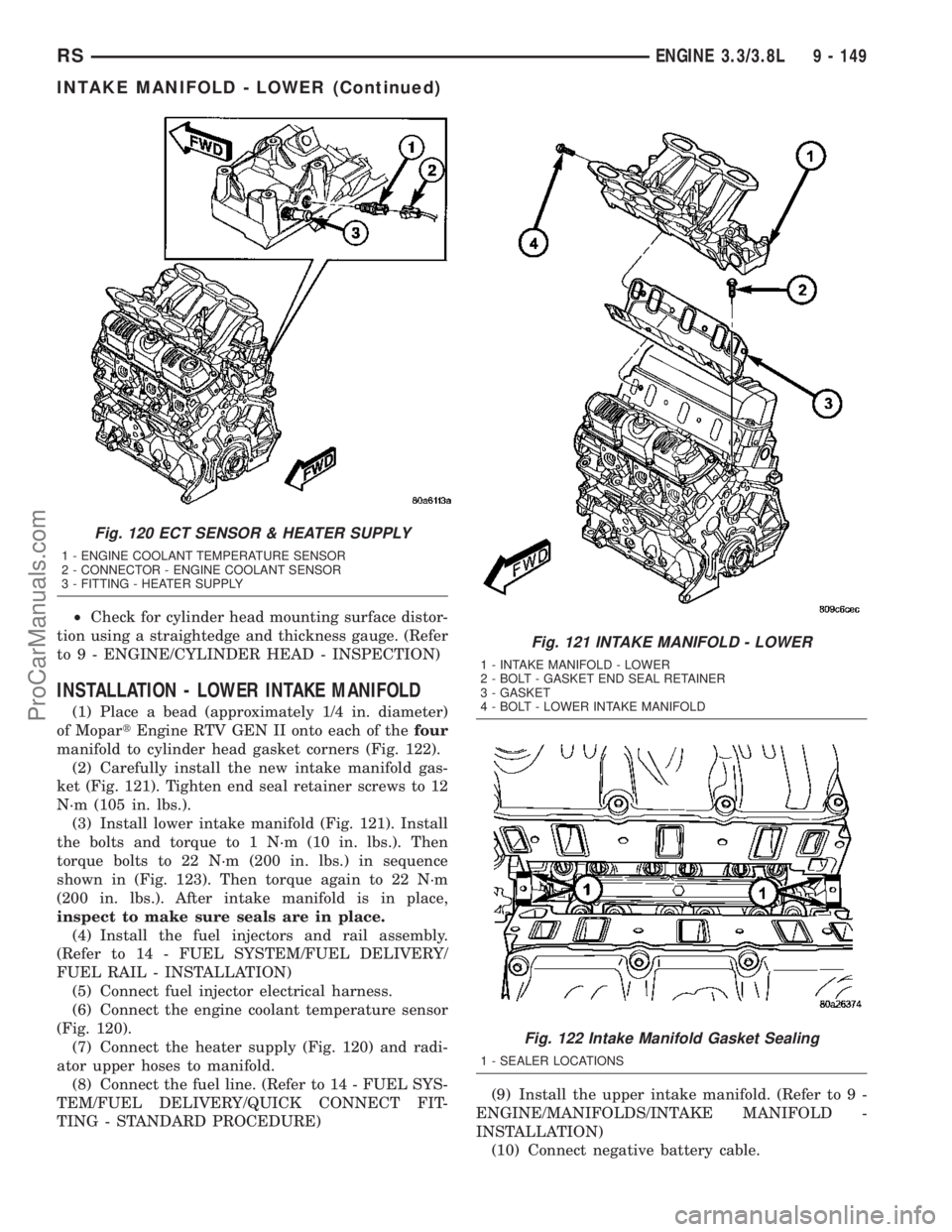 CHRYSLER CARAVAN 2003  Service Manual ²Check for cylinder head mounting surface distor-
tion using a straightedge and thickness gauge. (Refer
to 9 - ENGINE/CYLINDER HEAD - INSPECTION)
INSTALLATION - LOWER INTAKE MANIFOLD
(1) Place a bead