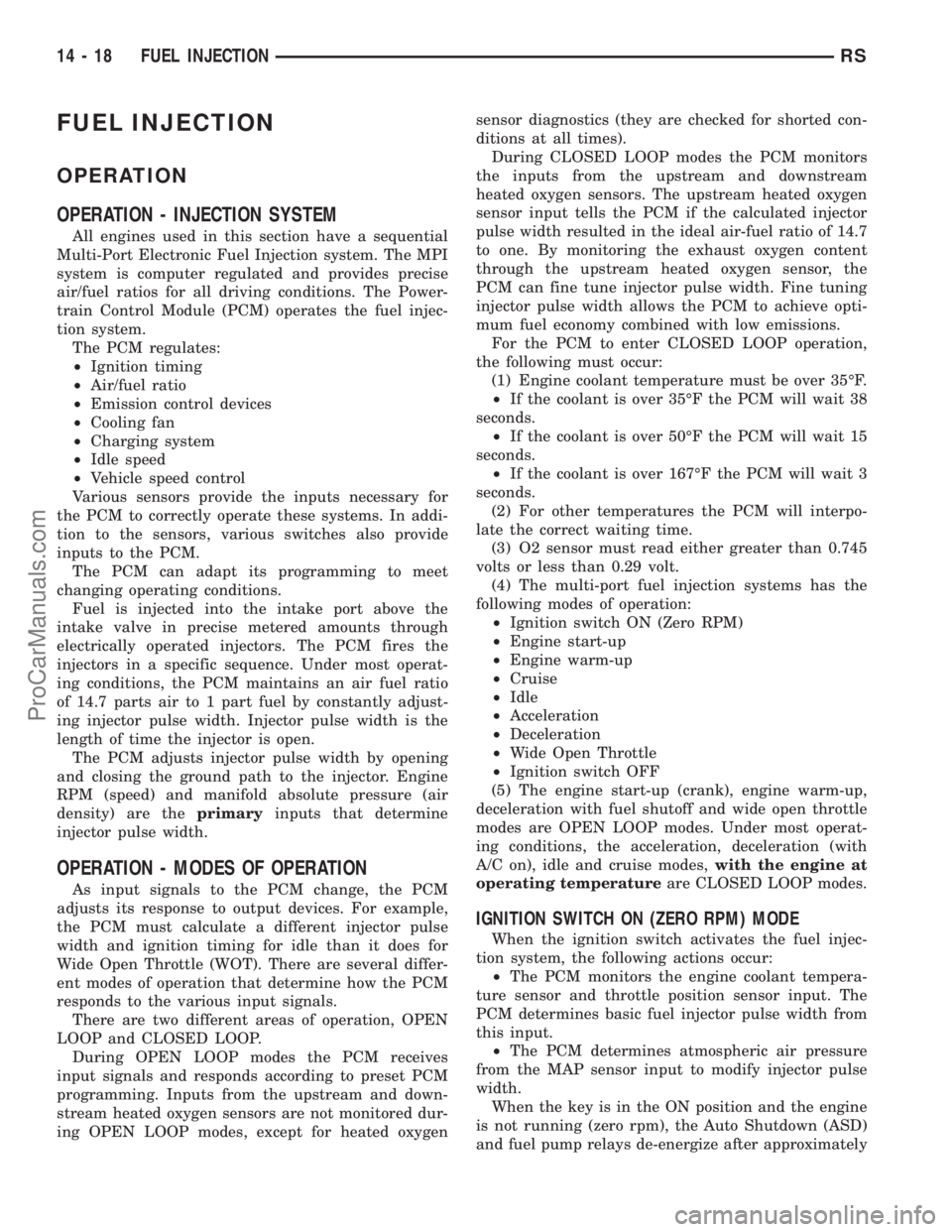 CHRYSLER CARAVAN 2003  Service Manual FUEL INJECTION
OPERATION
OPERATION - INJECTION SYSTEM
All engines used in this section have a sequential
Multi-Port Electronic Fuel Injection system. The MPI
system is computer regulated and provides 