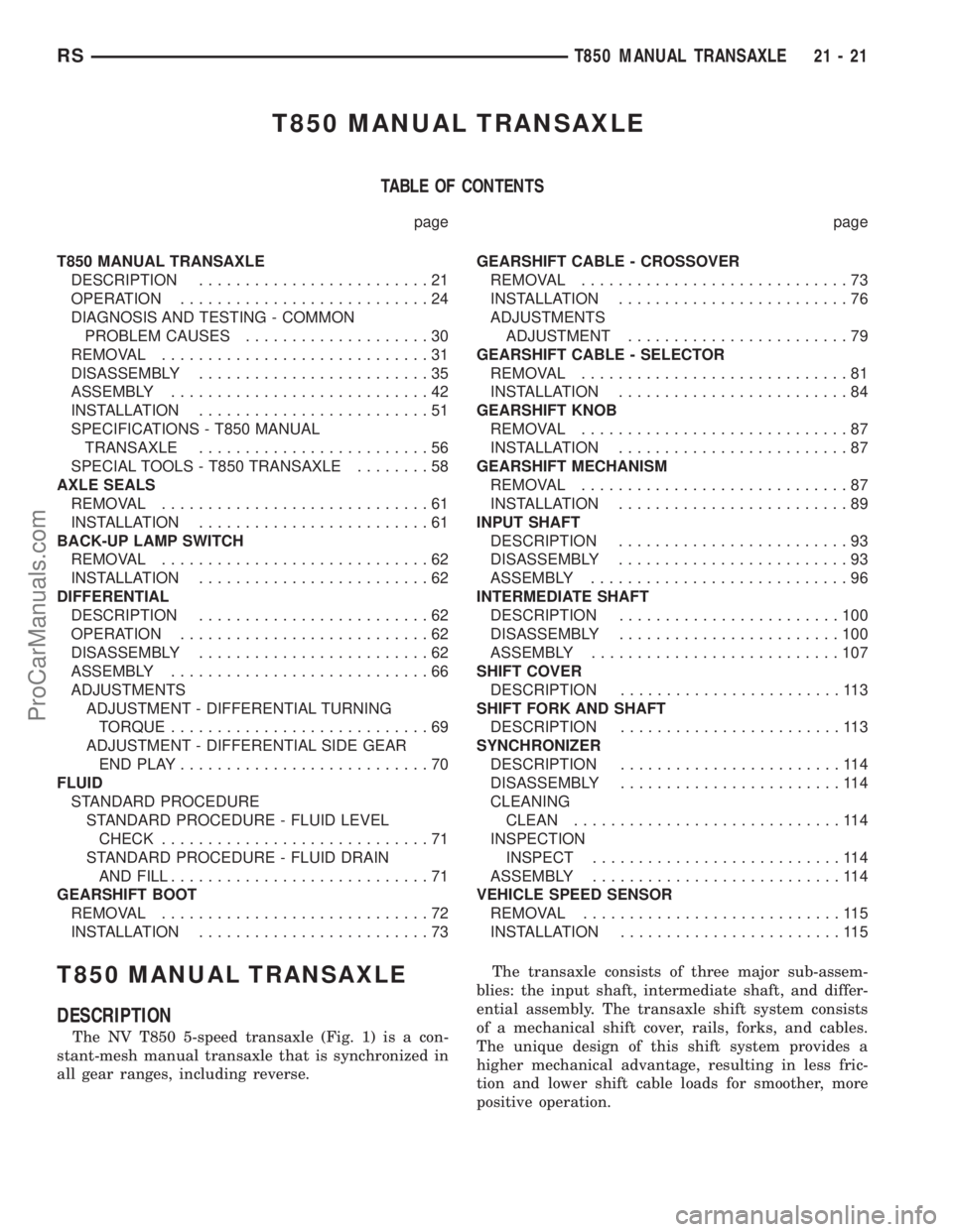 CHRYSLER CARAVAN 2003  Service Manual T850 MANUAL TRANSAXLE
TABLE OF CONTENTS
page page
T850 MANUAL TRANSAXLE
DESCRIPTION.........................21
OPERATION...........................24
DIAGNOSIS AND TESTING - COMMON
PROBLEM CAUSES.....