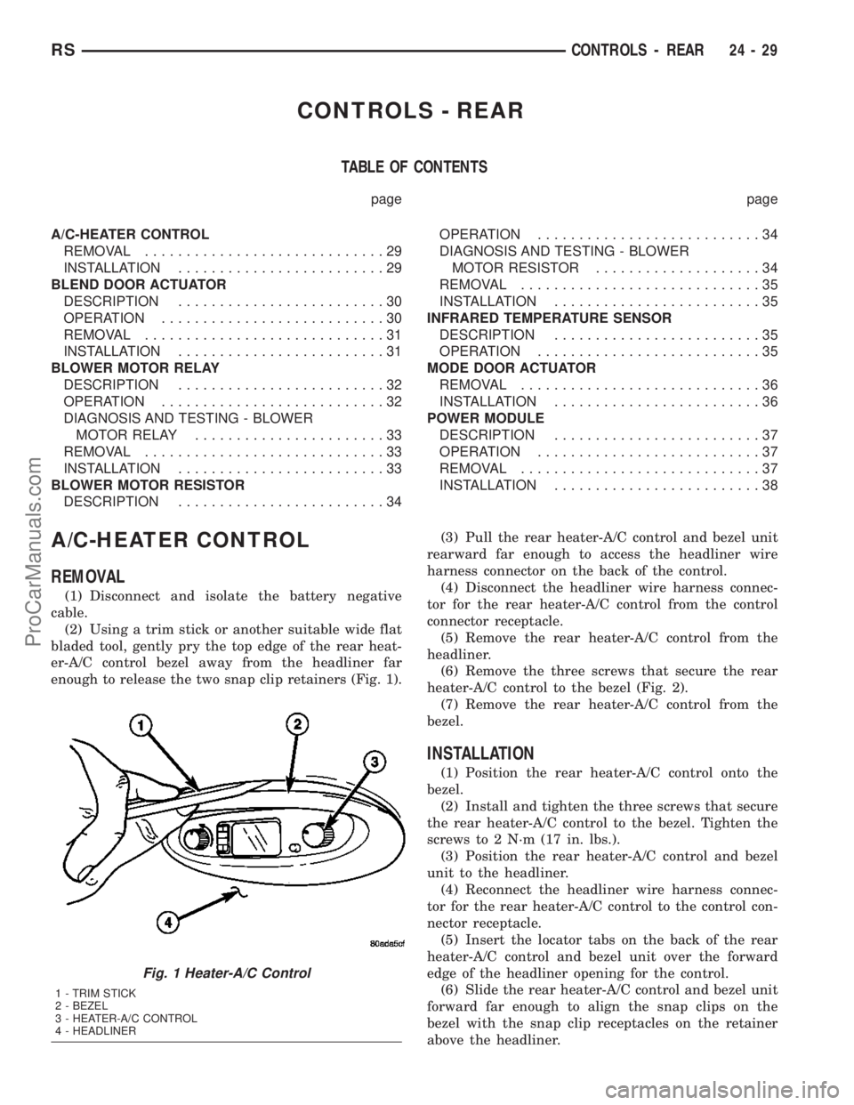 CHRYSLER CARAVAN 2003  Service Manual CONTROLS - REAR
TABLE OF CONTENTS
page page
A/C-HEATER CONTROL
REMOVAL.............................29
INSTALLATION.........................29
BLEND DOOR ACTUATOR
DESCRIPTION.........................30
