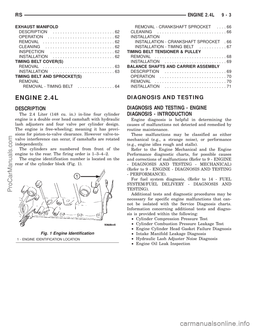 CHRYSLER CARAVAN 2002  Service Manual EXHAUST MANIFOLD
DESCRIPTION.........................62
OPERATION...........................62
REMOVAL.............................62
CLEANING............................62
INSPECTION.................