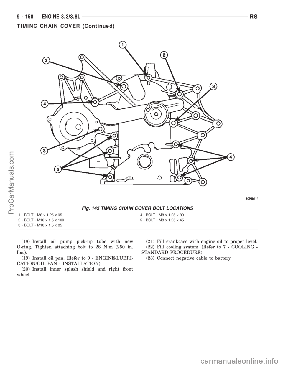CHRYSLER CARAVAN 2002  Service Manual (18) Install oil pump pick-up tube with new
O-ring. Tighten attaching bolt to 28 N´m (250 in.
lbs.).
(19) Install oil pan. (Refer to 9 - ENGINE/LUBRI-
CATION/OIL PAN - INSTALLATION)
(20) Install inne