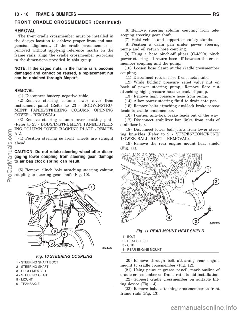 CHRYSLER CARAVAN 2002  Service Manual REMOVAL
The front cradle crossmember must be installed in
the design location to achieve proper front end sus-
pension alignment. If the cradle crossmember is
removed without applying reference marks 