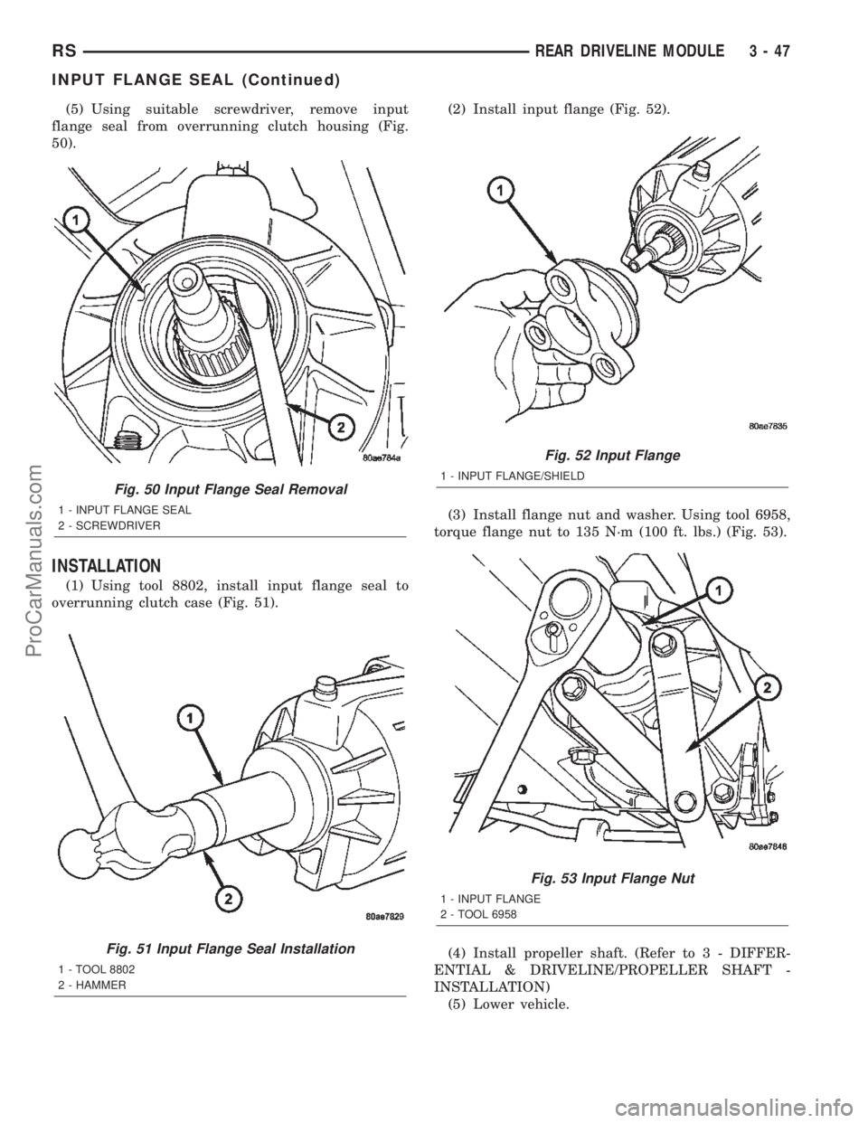 CHRYSLER TOWN AND COUNTRY 2002  Service Manual (5) Using suitable screwdriver, remove input
flange seal from overrunning clutch housing (Fig.
50).
INSTALLATION
(1) Using tool 8802, install input flange seal to
overrunning clutch case (Fig. 51).(2)