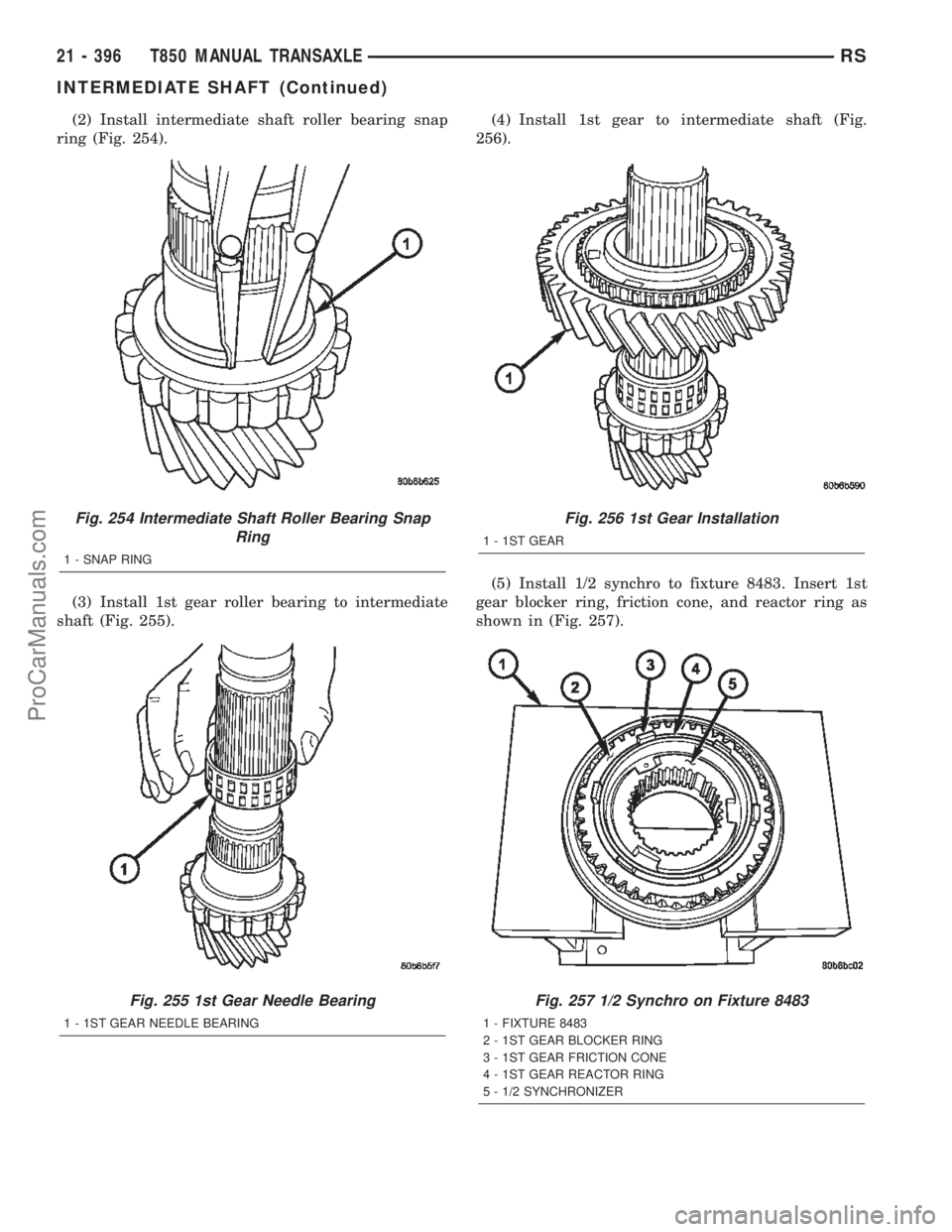 CHRYSLER TOWN AND COUNTRY 2002  Service Manual (2) Install intermediate shaft roller bearing snap
ring (Fig. 254).
(3) Install 1st gear roller bearing to intermediate
shaft (Fig. 255).(4) Install 1st gear to intermediate shaft (Fig.
256).
(5) Inst