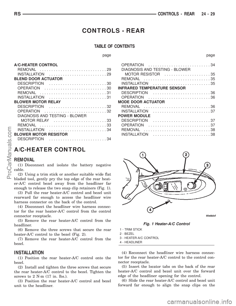 CHRYSLER TOWN AND COUNTRY 2002  Service Manual CONTROLS - REAR
TABLE OF CONTENTS
page page
A/C-HEATER CONTROL
REMOVAL.............................29
INSTALLATION.........................29
BLEND DOOR ACTUATOR
DESCRIPTION.........................30