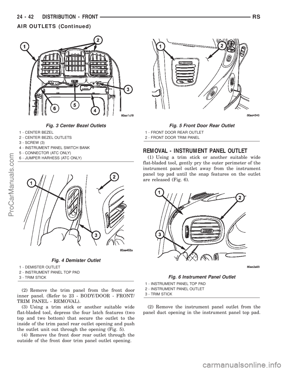 CHRYSLER TOWN AND COUNTRY 2002  Service Manual (2) Remove the trim panel from the front door
inner panel. (Refer to 23 - BODY/DOOR - FRONT/
TRIM PANEL - REMOVAL).
(3) Using a trim stick or another suitable wide
flat-bladed tool, depress the four l