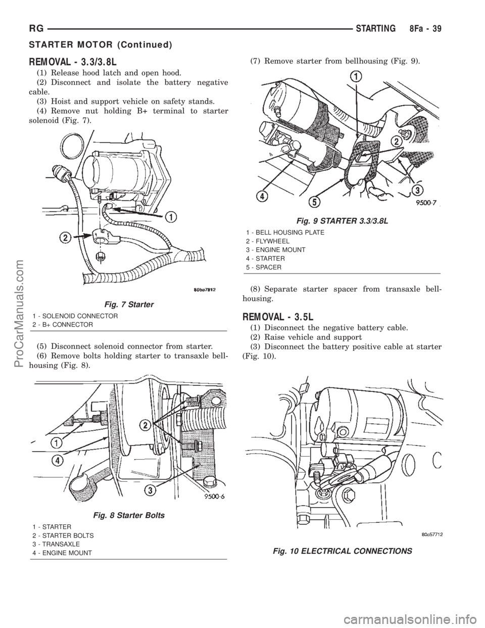 CHRYSLER TOWN AND COUNTRY 2002  Service Manual REMOVAL - 3.3/3.8L
(1) Release hood latch and open hood.
(2) Disconnect and isolate the battery negative
cable.
(3) Hoist and support vehicle on safety stands.
(4) Remove nut holding B+ terminal to st