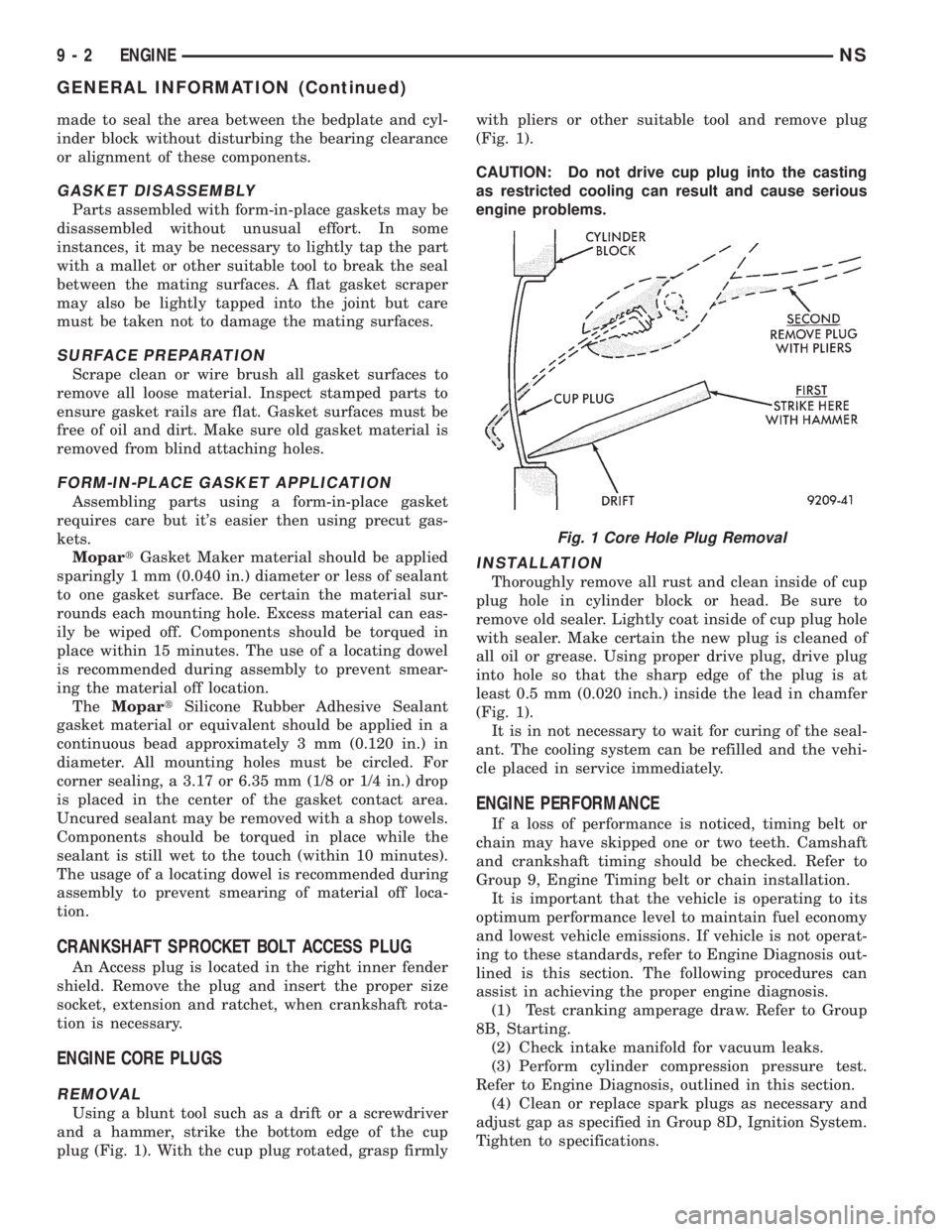 CHRYSLER VOYAGER 1996  Service Manual made to seal the area between the bedplate and cyl-
inder block without disturbing the bearing clearance
or alignment of these components.
GASKET DISASSEMBLY
Parts assembled with form-in-place gaskets