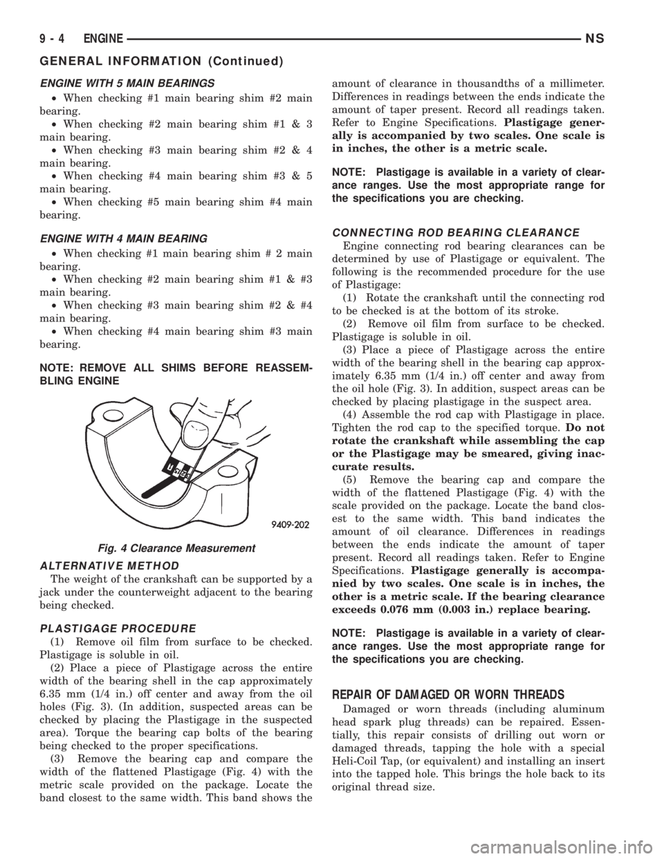 CHRYSLER VOYAGER 1996  Service Manual ENGINE WITH 5 MAIN BEARINGS
²When checking #1 main bearing shim #2 main
bearing.
²When checking #2 main bearing shim #1 & 3
main bearing.
²When checking #3 main bearing shim #2 & 4
main bearing.
²