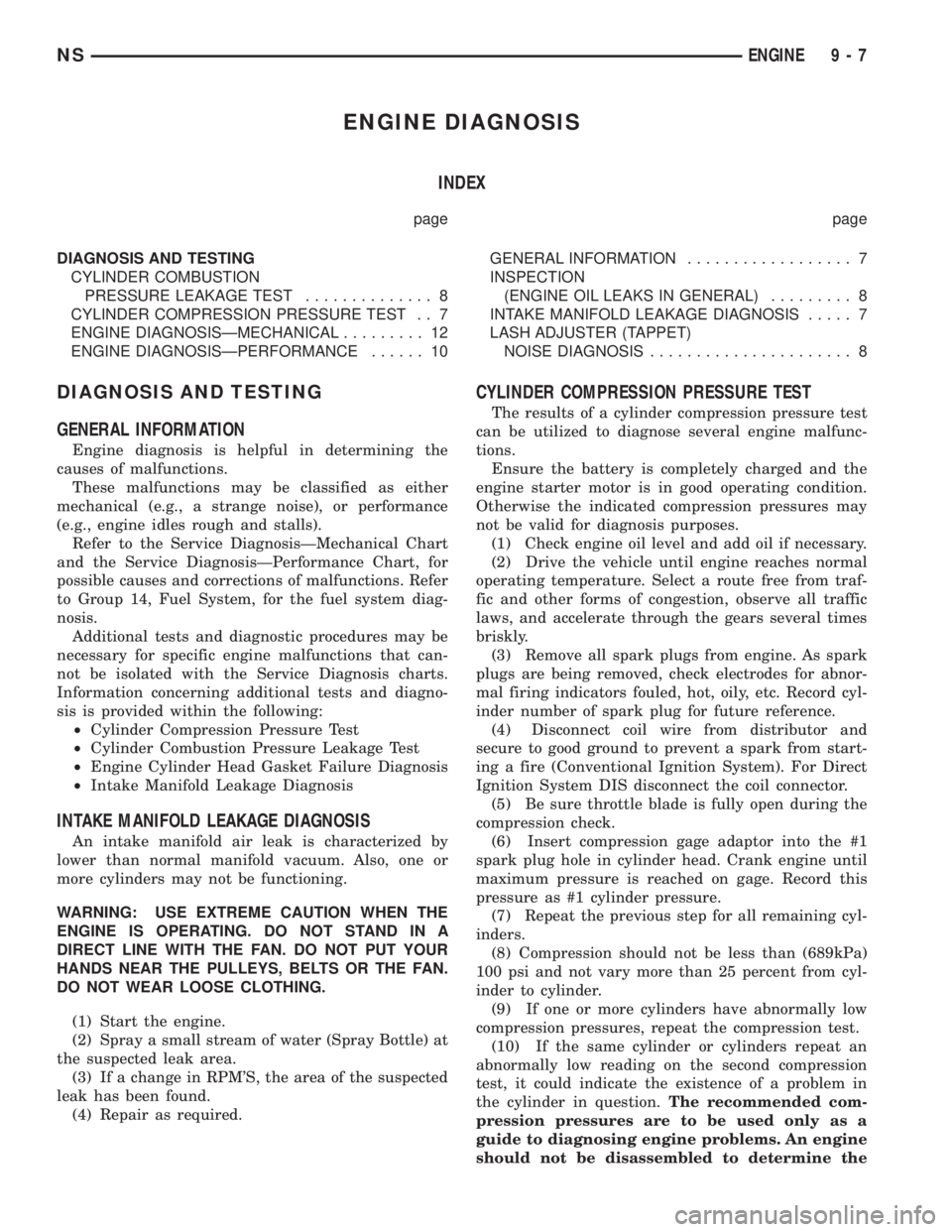 CHRYSLER VOYAGER 1996  Service Manual ENGINE DIAGNOSIS
INDEX
page page
DIAGNOSIS AND TESTING
CYLINDER COMBUSTION
PRESSURE LEAKAGE TEST.............. 8
CYLINDER COMPRESSION PRESSURE TEST . . 7
ENGINE DIAGNOSISÐMECHANICAL......... 12
ENGIN