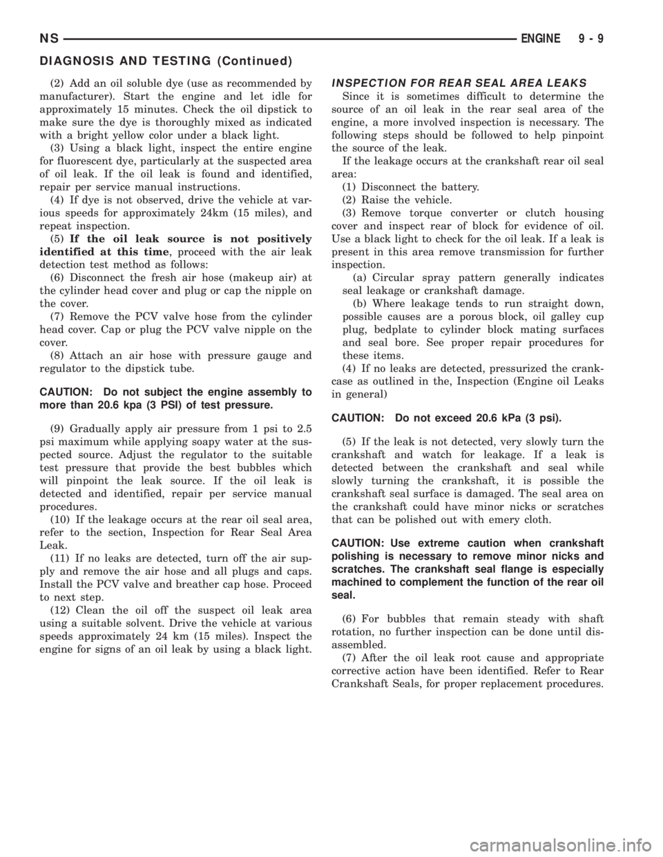 CHRYSLER VOYAGER 1996  Service Manual (2) Add an oil soluble dye (use as recommended by
manufacturer). Start the engine and let idle for
approximately 15 minutes. Check the oil dipstick to
make sure the dye is thoroughly mixed as indicate