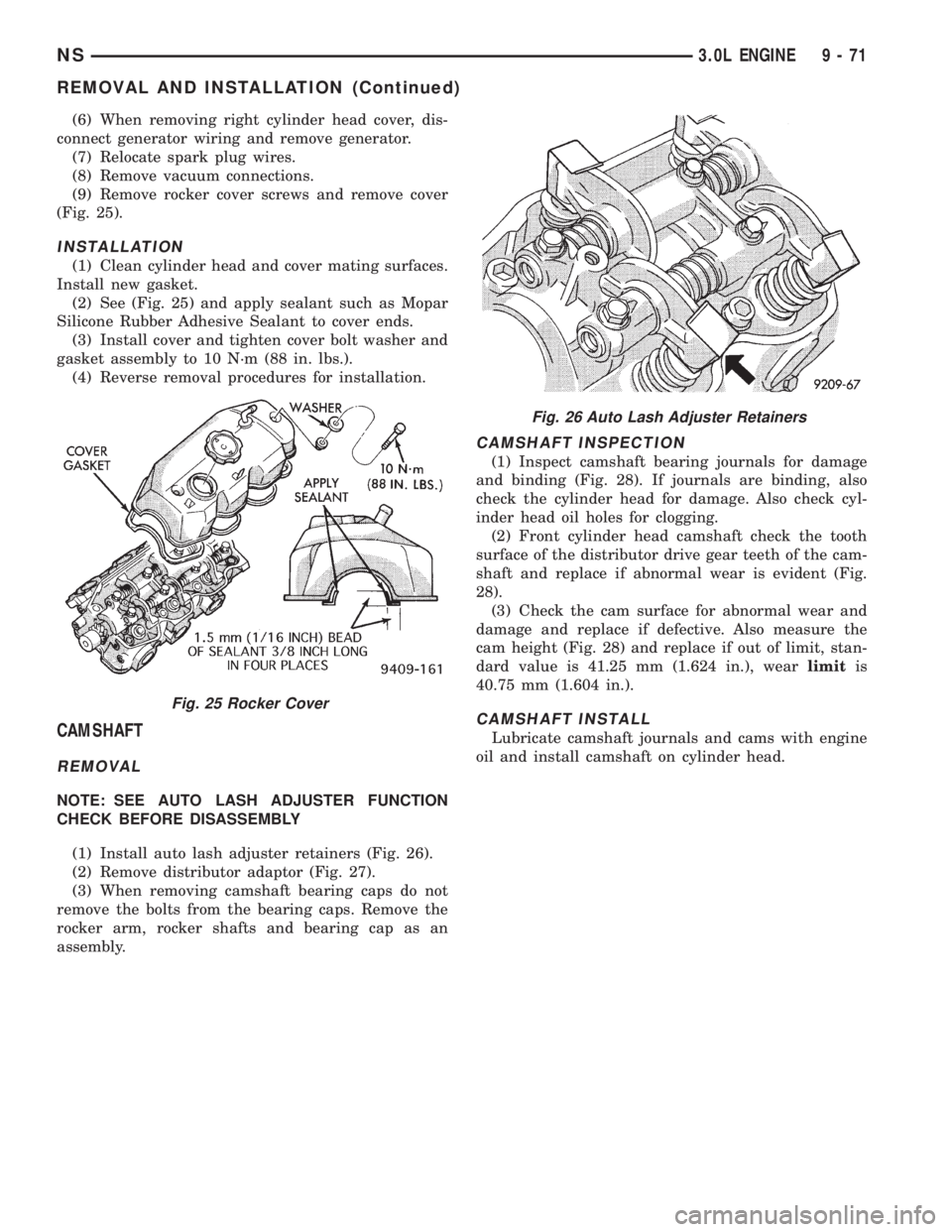 CHRYSLER VOYAGER 1996  Service Manual (6) When removing right cylinder head cover, dis-
connect generator wiring and remove generator.
(7) Relocate spark plug wires.
(8) Remove vacuum connections.
(9) Remove rocker cover screws and remove