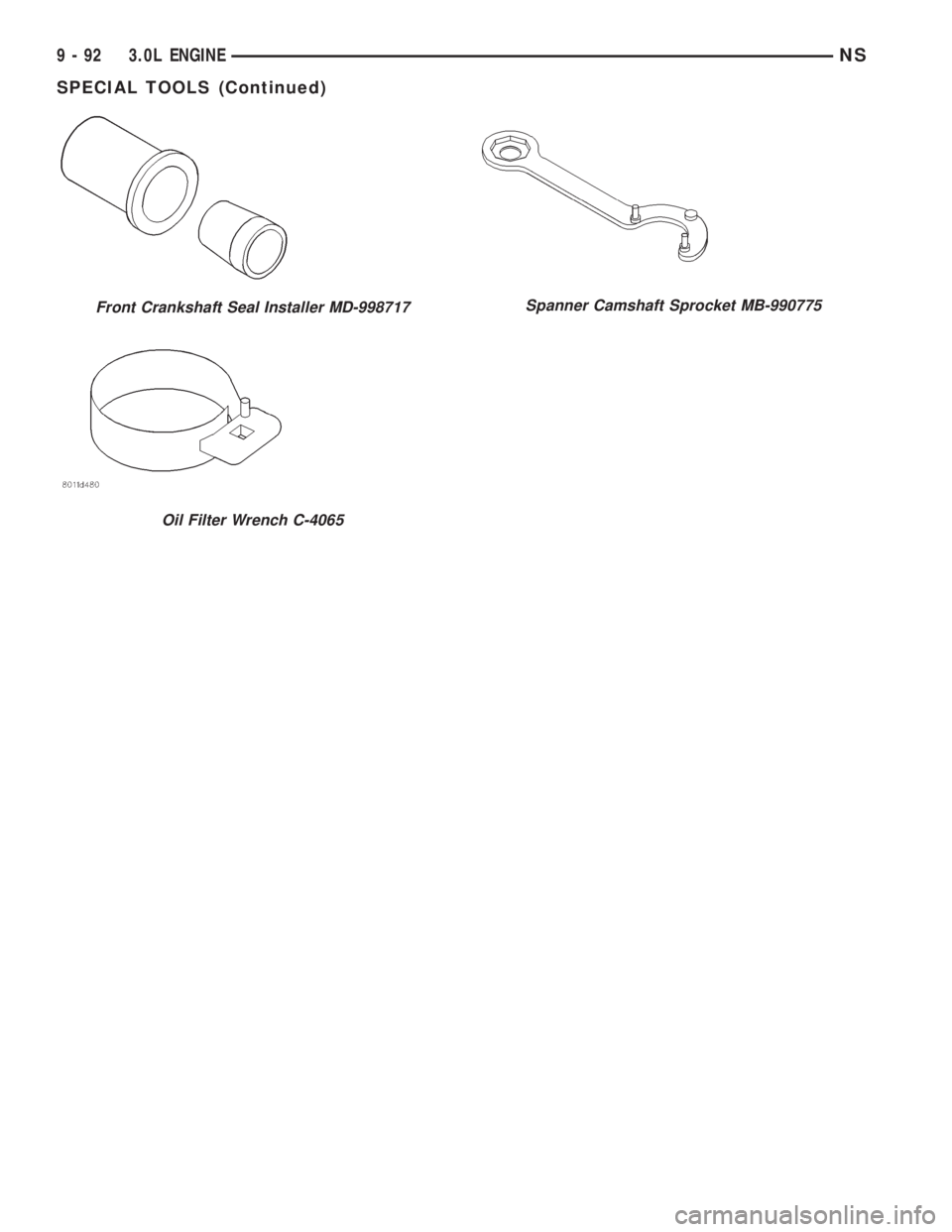 CHRYSLER VOYAGER 1996  Service Manual Front Crankshaft Seal Installer MD-998717
Oil Filter Wrench C-4065
Spanner Camshaft Sprocket MB-990775
9 - 92 3.0L ENGINENS
SPECIAL TOOLS (Continued) 