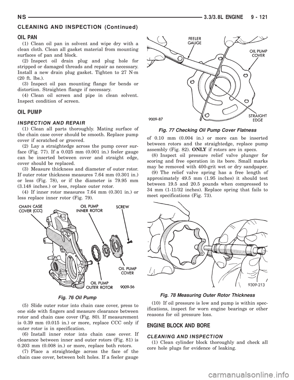CHRYSLER VOYAGER 1996  Service Manual OIL PAN
(1) Clean oil pan in solvent and wipe dry with a
clean cloth. Clean all gasket material from mounting
surfaces of pan and block.
(2) Inspect oil drain plug and plug hole for
stripped or damage