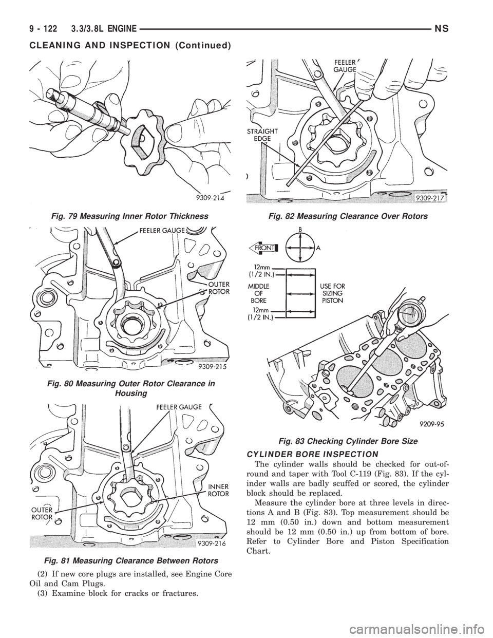 CHRYSLER VOYAGER 1996  Service Manual (2) If new core plugs are installed, see Engine Core
Oil and Cam Plugs.
(3) Examine block for cracks or fractures.
CYLINDER BORE INSPECTION
The cylinder walls should be checked for out-of-
round and t