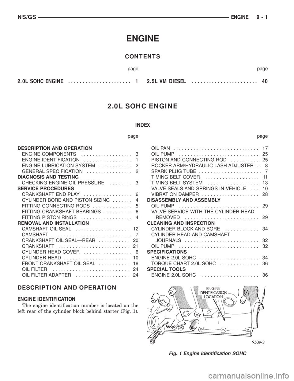 CHRYSLER VOYAGER 1996  Service Manual ENGINE
CONTENTS
page page
2.0L SOHC ENGINE...................... 12.5L VM DIESEL....................... 40
2.0L SOHC ENGINE
INDEX
page page
DESCRIPTION AND OPERATION
ENGINE COMPONENTS.................