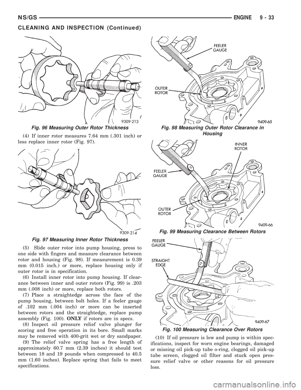 CHRYSLER VOYAGER 1996  Service Manual (4) If inner rotor measures 7.64 mm (.301 inch) or
less replace inner rotor (Fig. 97).
(5) Slide outer rotor into pump housing, press to
one side with fingers and measure clearance between
rotor and h