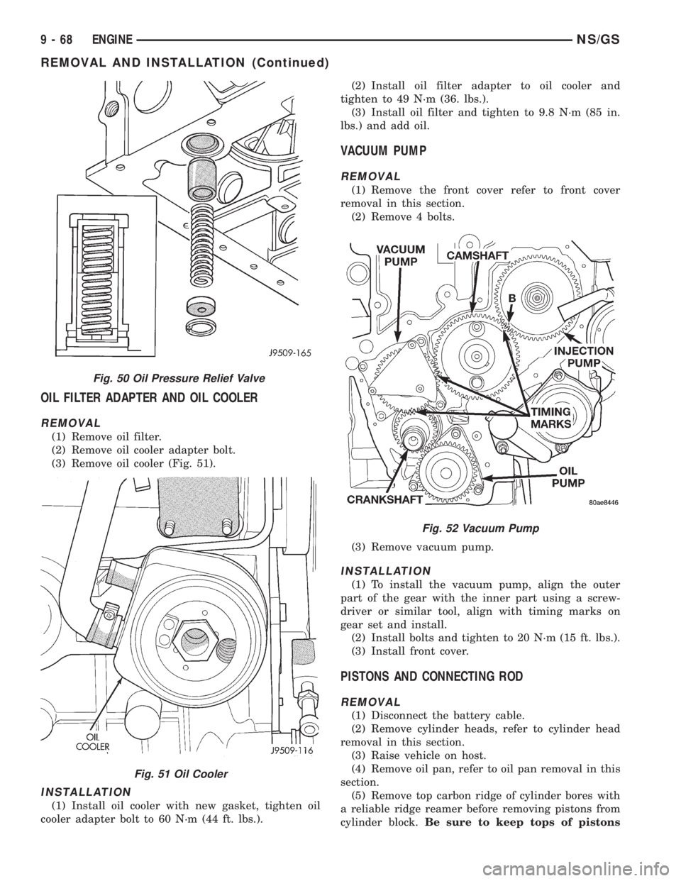 CHRYSLER VOYAGER 1996  Service Manual OIL FILTER ADAPTER AND OIL COOLER
REMOVAL
(1) Remove oil filter.
(2) Remove oil cooler adapter bolt.
(3) Remove oil cooler (Fig. 51).
INSTALLATION
(1) Install oil cooler with new gasket, tighten oil
c